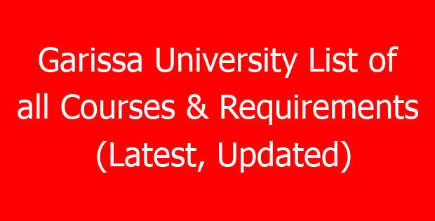 Garissa University List of all Courses & Requirements (Latest, Updated)