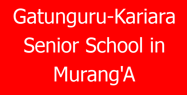 Gatunguru-Kariara Senior School in Murang’A