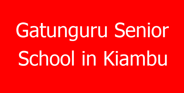 Gatunguru Senior School in Kiambu