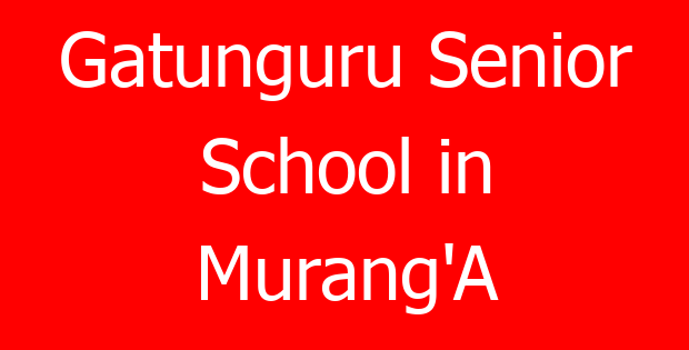 Gatunguru Senior School in Murang’A