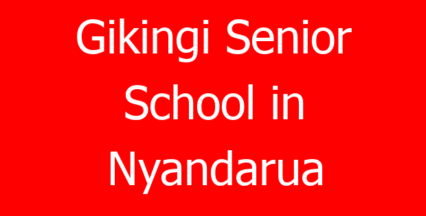 Gikingi Senior School in Nyandarua