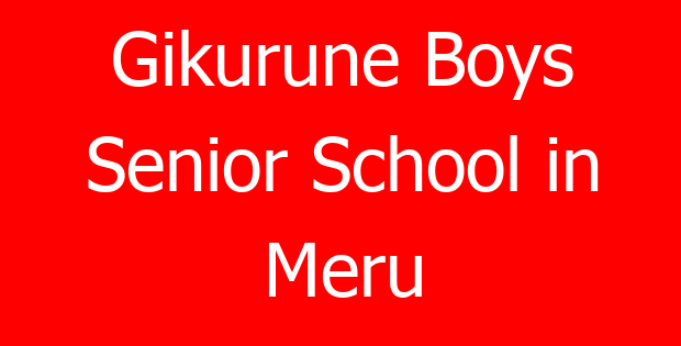 Gikurune Boys Senior School in Meru