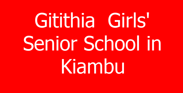 Gitithia  Girls’ Senior School in Kiambu