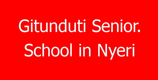 Gitunduti Senior. School in Nyeri