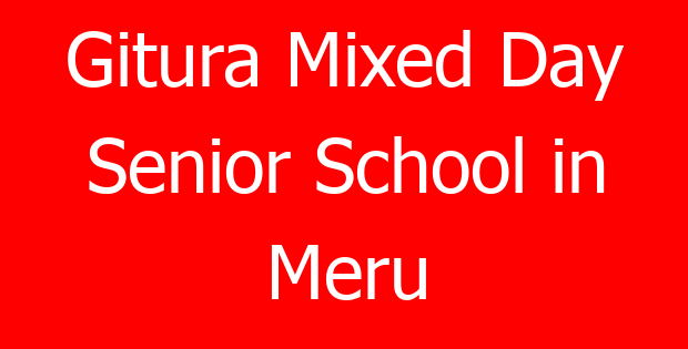Gitura Mixed Day Senior School in Meru