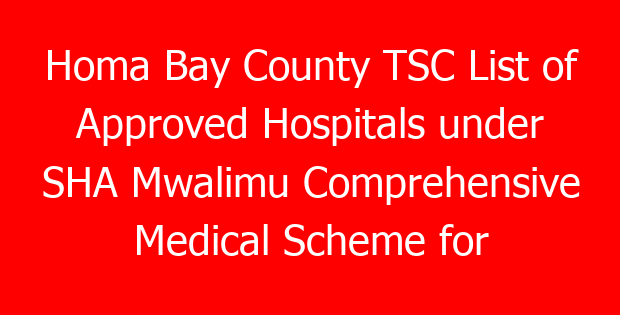 Homa Bay County TSC List of Approved Hospitals under SHA Mwalimu Comprehensive Medical Scheme for teachers