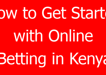How to Get Started with Online Betting in Kenya