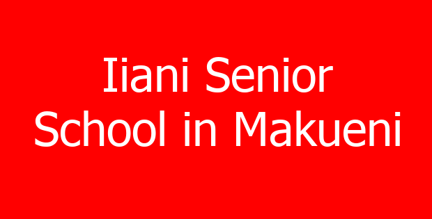 Iiani Senior School in Makueni