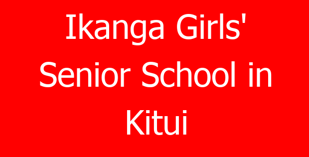 Ikanga Girls’ Senior School in Kitui