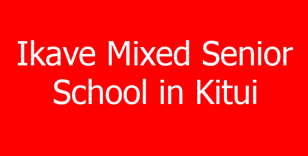 Ikave Mixed Senior School in Kitui