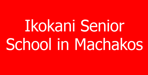 Ikokani Senior School in Machakos