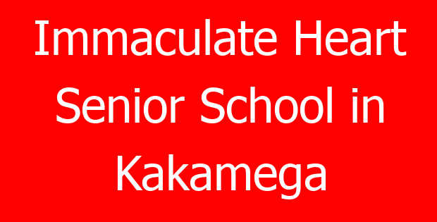 Immaculate Heart Senior School in Kakamega