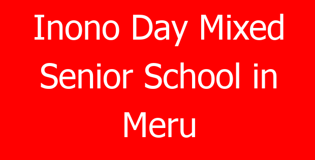 Inono Day Mixed Senior School in Meru