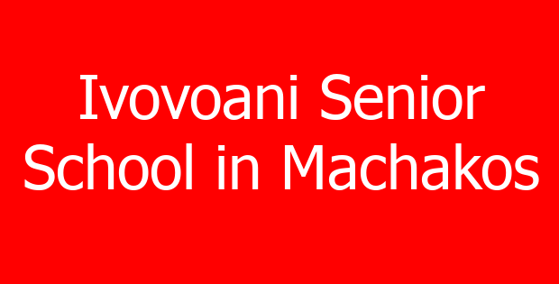 Ivovoani Senior School in Machakos