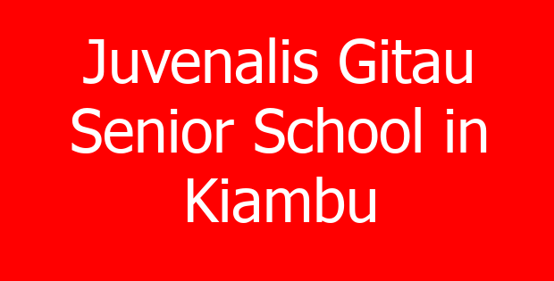 Juvenalis Gitau Senior School in Kiambu