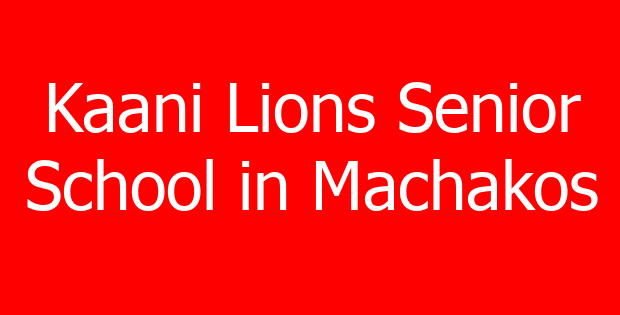 Kaani Lions Senior School in Machakos