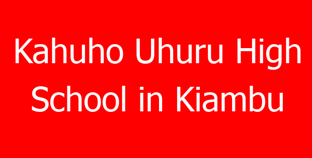 Kahuho Uhuru High School in Kiambu