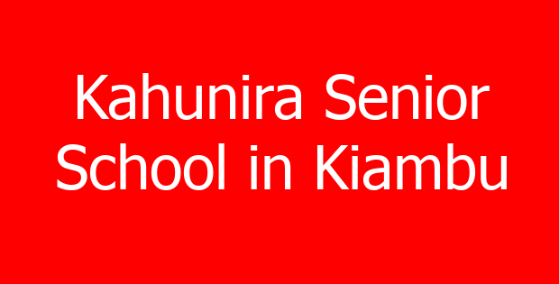 Kahunira Senior School in Kiambu