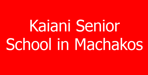 Kaiani Senior School in Machakos