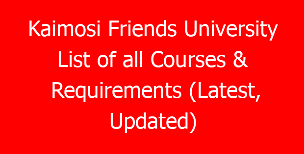 Kaimosi Friends University List of all Courses & Requirements (Latest, Updated)