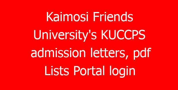 Kaimosi Friends University’s KUCCPS admission letters, pdf Lists Portal login