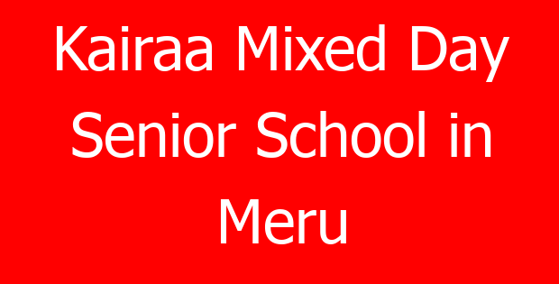 Kairaa Mixed Day Senior School in Meru