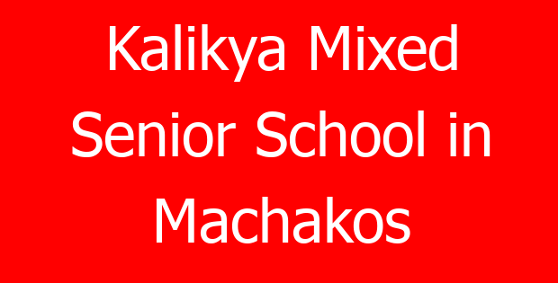 Kalikya Mixed Senior School in Machakos