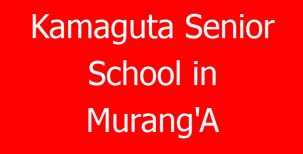Kamaguta Senior School in Murang’A