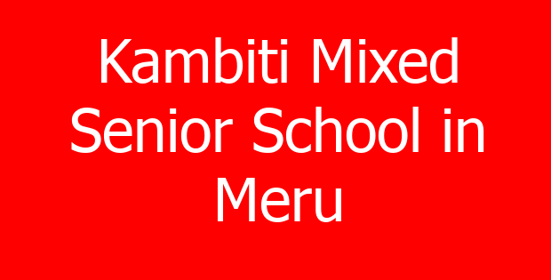 Kambiti Mixed Senior School in Meru