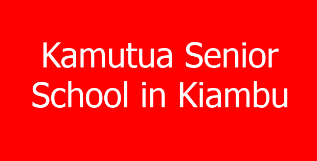 Kamutua Senior School in Kiambu