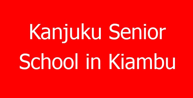 Kanjuku Senior School in Kiambu