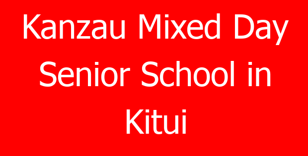 Kanzau Mixed Day Senior School in Kitui