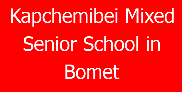 Kapchemibei Mixed Senior School in Bomet