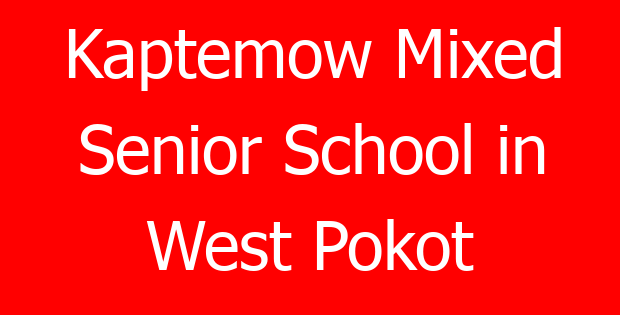 Kaptemow Mixed Senior School in West Pokot