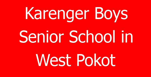 Karenger Boys Senior School in West Pokot