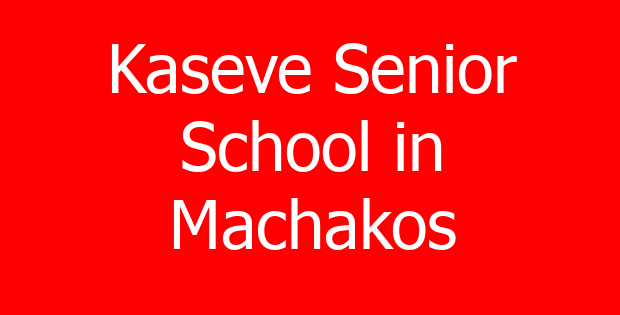 Kaseve Senior School in Machakos