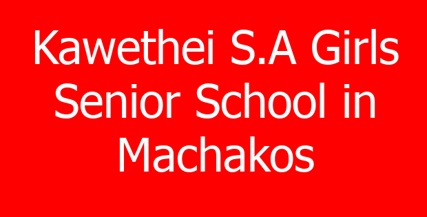 Kawethei S.A Girls Senior School in Machakos