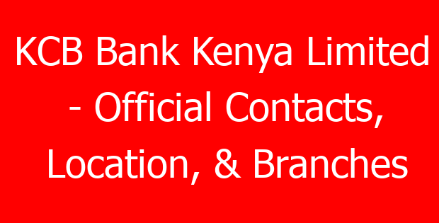 KCB Bank Kenya Limited – Official Contacts, Location, & Branches