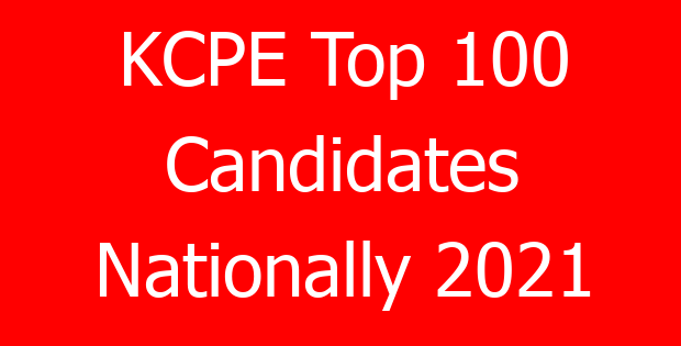KCPE Top 100 Candidates Nationally 2021