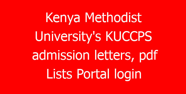 Kenya Methodist University’s KUCCPS admission letters, pdf Lists Portal login