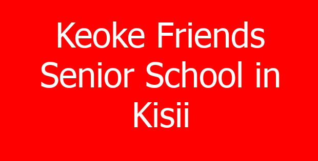 Keoke Friends Senior School in Kisii