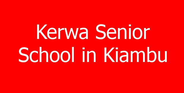 Kerwa Senior School in Kiambu