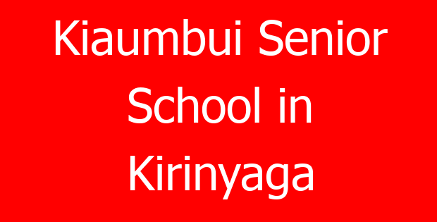 Kiaumbui Senior School in Kirinyaga