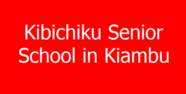 Kibichiku Senior School in Kiambu