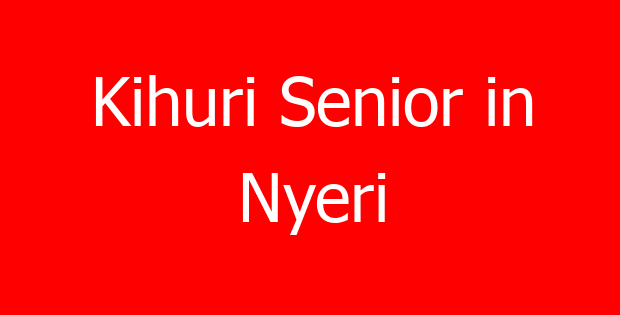 Kihuri Senior in Nyeri
