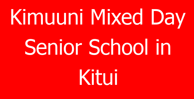 Kimuuni Mixed Day Senior School in Kitui