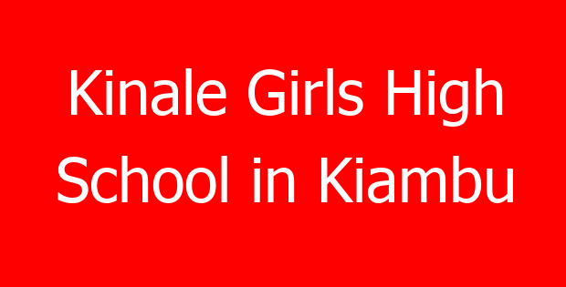 Kinale Girls High School in Kiambu