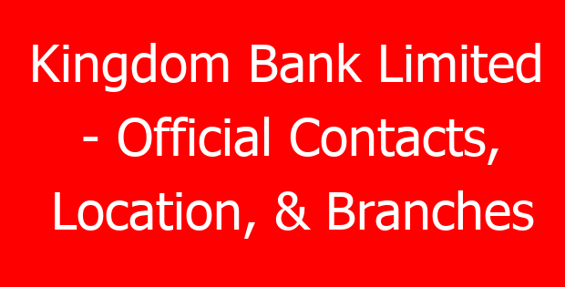 Kingdom Bank Limited – Official Contacts, Location, & Branches