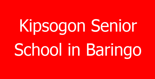 Kipsogon Senior School in Baringo
