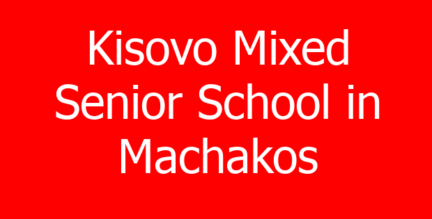 Kisovo Mixed Senior School in Machakos